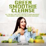 Green Smoothie Cleanse, Daisy Jarvis
