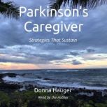 Parkinsons Caregiver Strategies Tha..., Donna Hauger