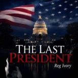 The Last President, Reg Ivory