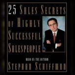 25 Sales Secrets Of Highly Successful Salespeople, Stephan Schiffman