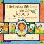 Historias Bíblicas de Jesús para niños: Cada historia susurra su nombre, Sally Lloyd-Jones