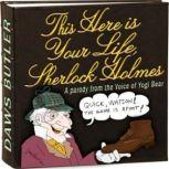 This Here Is Your Life, Sherlock Holmes Parody from the Voice of Yogi Bear, a  full cast