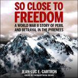 So Close to Freedom, JeanLuc E. Cartron