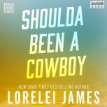 Shoulda Been a Cowboy, Lorelei James