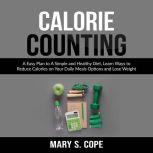 Calorie Counting A Easy Plan to A Si..., Mary S. Cope