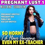 So Horny Id Have Anyone  Even My Ex..., Millie King