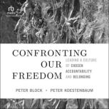 Confronting Our Freedom, Peter Block