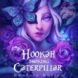 Hookah Smoking Caterpillar, Beatrix Hollow