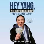 Hey Yang, Wheres My Thousand Bucks?, Andrew Yang
