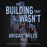 The Building That Wasnt, Abigail Miles