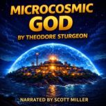 Microcosmic God, Theodore Sturgeon