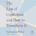 The Law of Capitalism and How to Tran..., Katharina Pistor