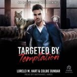 Targeted by Temptation, Lorelei M. Hart