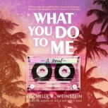 What You Do To Me, Rochelle B. Weinstein