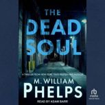 The Dead Soul, M. William Phelps