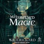 Misshelved Magic, S. R. Crickard