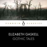 Gothic Tales, Elizabeth Gaskell