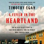 A Fever in the Heartland, Timothy Egan