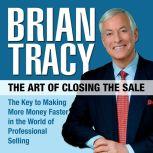 The Art of Closing the Sale, Brian Tracy