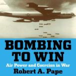 Bombing to Win, Robert A. Pape