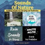 Sounds of Nature Soothing Sounds for Sleeping and Meditation, Katisha Burt