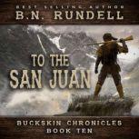 To The San Juan Buckskin Chronicles ..., B.N. Rundell