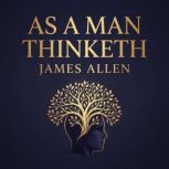 As a Man Thinketh, James Allen