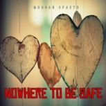 Nowhere to be Safe, Morgan Spaeth