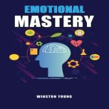 Emotional Mastery, Winston Young