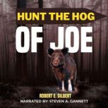 Hunt the Hog of Joe, Robert Ernest Gilbert