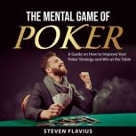 The Mental Game of Poker, Steven Flavius