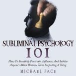Subliminal Psychology 101, Michael Pace