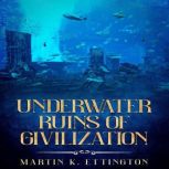 Underwater Ruins of Civilization, Martin K Ettington