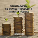 Fueling Innovation The Dynamics of I..., Lucas Davidson