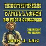 Daniel Lawton  The Birth of a Gunsli..., John J. Law