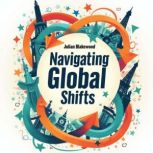 Navigating Global Shifts Keys to Nat..., Julian Blakewood