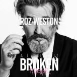 A Little Bit Broken, Roz Weston
