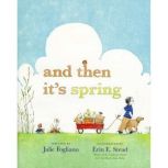And Then Its Spring, Julie Fogliano