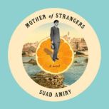 Mother of Strangers, Suad Amiry