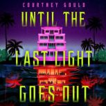Until the Last Light Goes Out, Courtney Gould