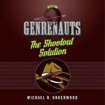 The Shootout Solution Genrenauts Episode 1, Michael R. Underwood