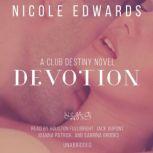 Devotion A Club Destiny Novel, Book 5, Nicole Edwards