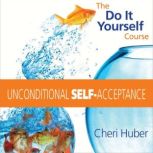 Unconditional SelfAcceptance, Cheri Huber