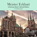 Meister Eckhart Unlocking a Mystics..., Donald Goergen