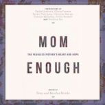 Mom Enough The Fearless Mother’s Heart and Hope, Tony Reinke
