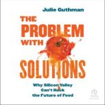 The Problem with Solutions, Julie Guthman