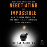 Negotiating the Impossible, Second Ed..., Deepak Malhotra