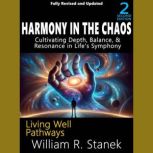 Harmony in the Chaos, William R. Stanek