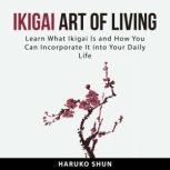 Ikigai Art of Living, Haruko Shun