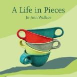 A Life in Pieces, JoAnn Wallace